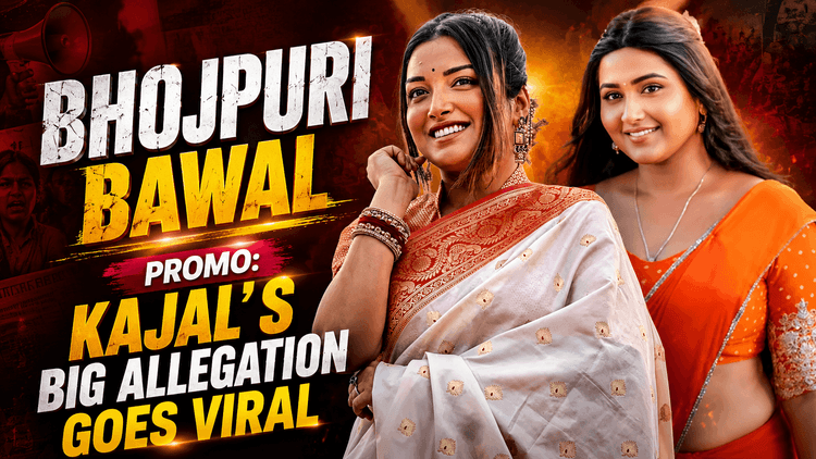 Bhojpuri Bawal Promo: Kajal Raghwani’s Claims Against Aamrapali and Nirahua
